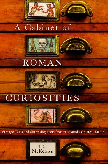 J. C. McKeown - A Cabinet of Roman Curiosities, Inbunden
