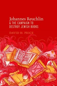 bokomslag Johannes Reuchlin and the Campaign to Destroy Jewish Books