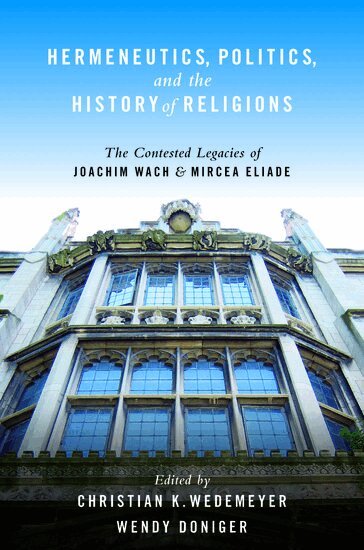 Christian Wedemeyer, Wendy Doniger, Christian K. Wedemeyer, Wendy Doniger - Hermeneutics, Politics, and the History of Religions, Häftad