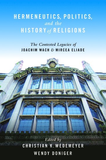 Christian Wedemeyer, Wendy Doniger, Christian K. Wedemeyer, Wendy Doniger - Hermeneutics, Politics, and the History of Religions, Häftad
