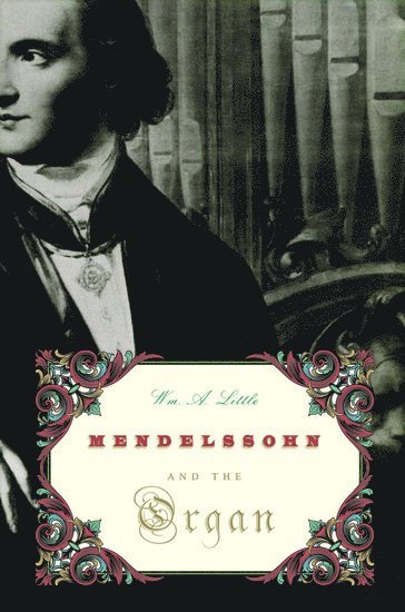 bokomslag Mendelssohn and the Organ