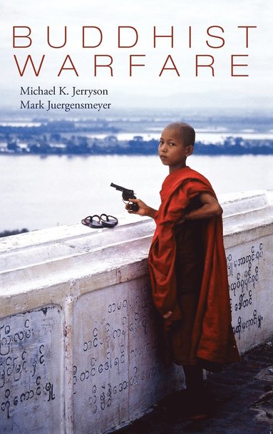 Mark Juergensmeyer, Michael Jerryson, Michael Jerryson, Mark Juergensmeyer - Buddhist Warfare, Inbunden