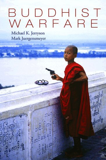 Mark Juergensmeyer, Michael Jerryson (Eds )., Michael Jerryson, Mark Juergensmeyer - Buddhist Warfare, Häftad