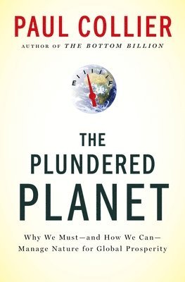 Plundered Planet: Why We Must--And How We Can--Manage Nature for Global Prosperity 1