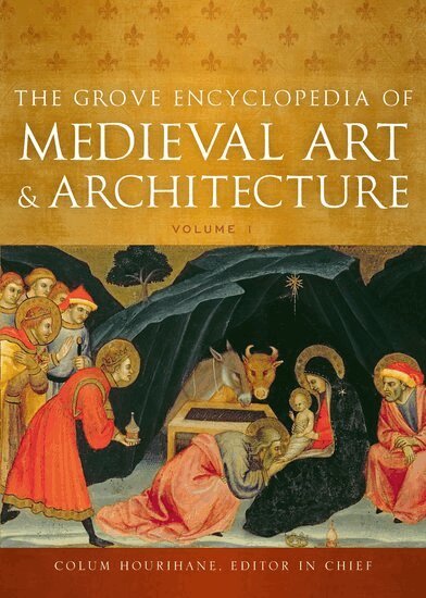 Colum Hourihane - The Grove Encyclopedia of Medieval Art and Architecture, Inbunden