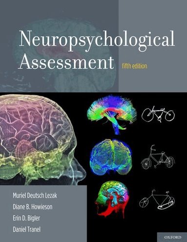 Muriel Deutsch Lezak, Diane B. Howieson, Erin D. Bigler, Daniel Tranel - Neuropsychological Assessment, Inbunden