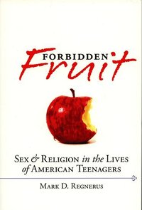 bokomslag Forbidden Fruit Sex and Religion in the Lives of American Teenagers