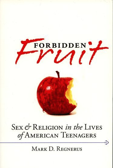 bokomslag Forbidden Fruit Sex and Religion in the Lives of American Teenagers