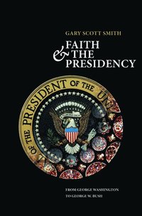 bokomslag Faith and the Presidency
