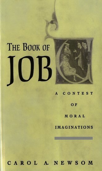 Carol A Newsom, Candler School of Theology) Newsom, Carol A (Professor of Old Testament, Professor of Old Testament, Carol A. Newsom - The Book of Job A Contest of Moral Imaginations, Häftad