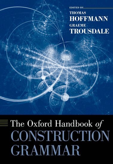 Thomas Hoffmann, Graeme Trousdale, Thomas Hoffmann, Graeme Trousdale - The Oxford Handbook of Construction Grammar, Inbunden