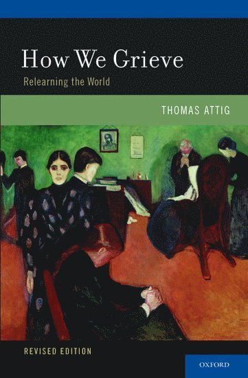 Thomas Attig, Bowling Green State University) Attig, Thomas (Professor Emeritus in Philosophy, Professor Emeritus in Philosophy - How We Grieve, Häftad
