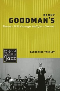 bokomslag Benny Goodman's Famous 1938 Carnegie Hall Jazz Concert