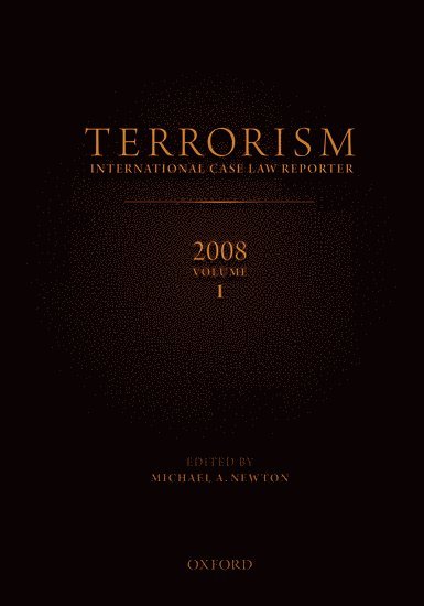 TERRORISM: INTERNATIONAL CASE LAW REPORTER 2008 VOLUME I