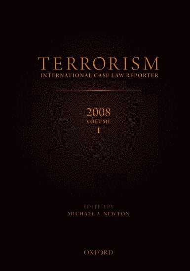 TERRORISM: INTERNATIONAL CASE LAW REPORTER 2008 VOLUME I 1