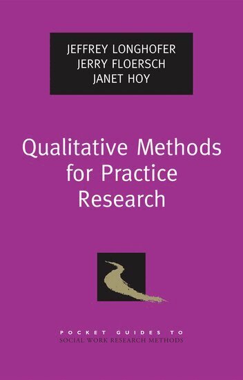 Jeffrey Longhofer, Jerry Floersch, Janet Hoy - Qualitative Methods for Practice Research, Häftad