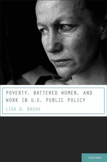 Lisa D. Brush - Poverty, Battered Women, and Work in U.S. Public Policy, Inbunden