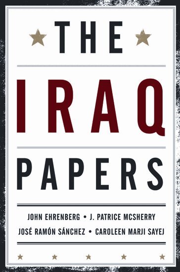 John Ehrenberg, J. Patrice McSherry, Jose Ramon Sanchez, Caroleen Marji Sayej - The Iraq Papers, Häftad