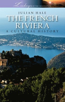 The French Riviera: A Cultural History 1