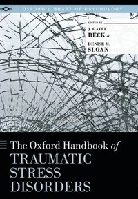 bokomslag The Oxford Handbook of Traumatic Stress Disorders