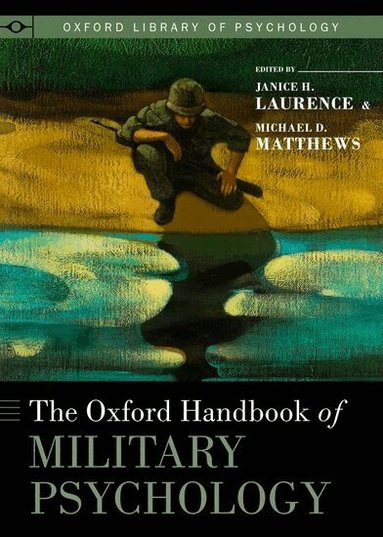 LAURENCE, Janice H. Laurence, Michael D. Matthews - The Oxford Handbook of Military Psychology, Inbunden