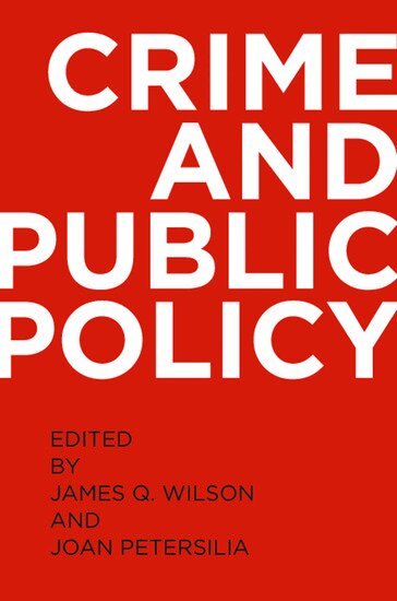 WILSON, Wilson, James Q. Wilson, Joan Petersilia - Crime and Public Policy, Inbunden