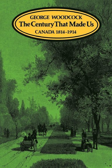 George Woodcock - The Century That Made Us, Häftad