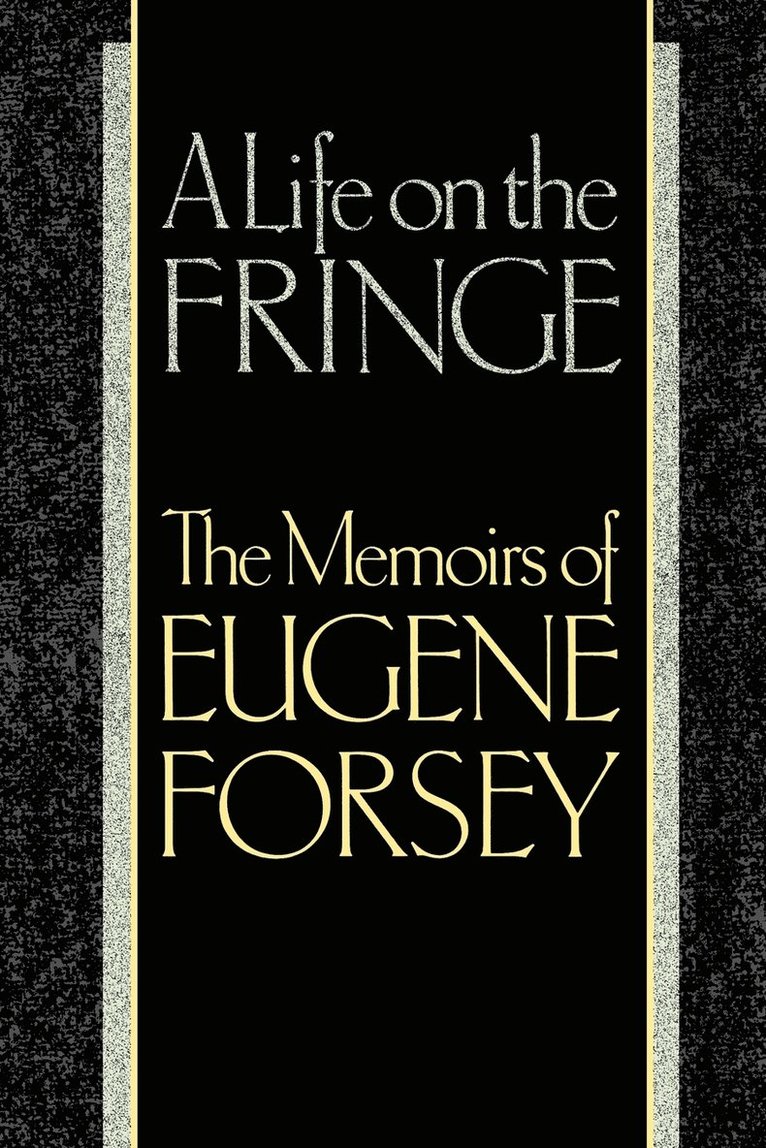 Forsey, Eugene Forsey - A Life on the Fringe, Häftad