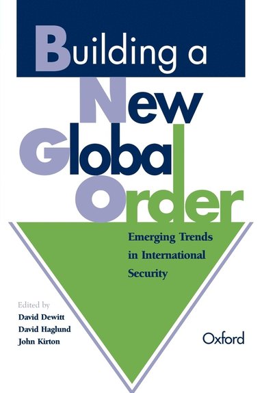 David G. Haglund, etc., David Dewitt, John Kirton - Building a New Global Order, Häftad