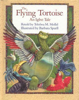 Tololwa Mollel - The Flying Tortoise: An Igbo Tale, Inbunden