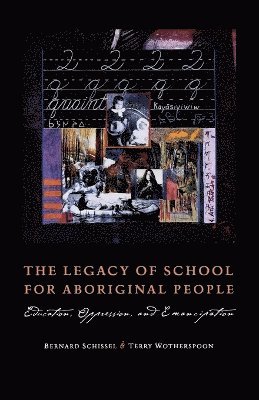Schissel, Wotherspoon, Bernard Schissel, Terry Wotherspoon - Legacy of School for Aboriginal People, Häftad
