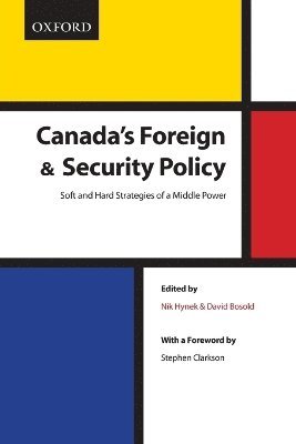Nik Hynek, David Bosold - Canada's Foreign Security Policy: Canada's Foreign and Security Policy, Häftad