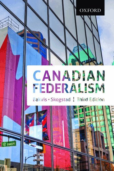 Herman Bakvis, Grace Skogstad - Canadian Federalism: Canadian Federalism, Häftad