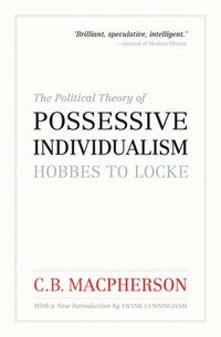 bokomslag The Political Theory of Possessive Individualism