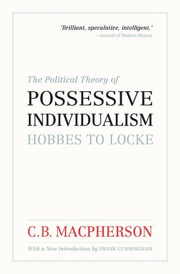 The Political Theory of Possessive Individualism 1
