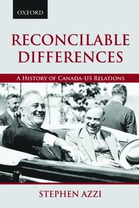 bokomslag Reconcilable Differences: A History of Canada-US Relations