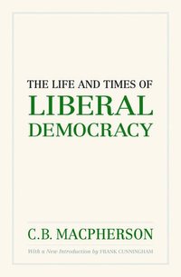bokomslag The Life and Times of Liberal Democracy