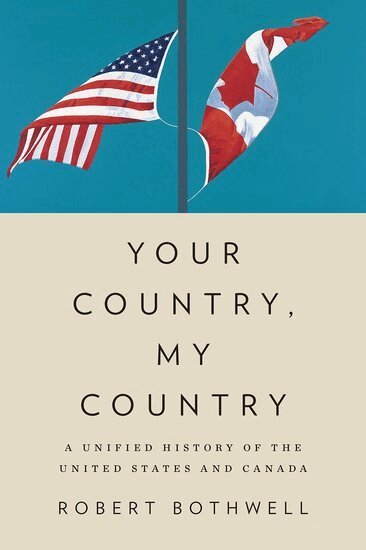 Robert Bothwell - Your Country, My Country, Inbunden