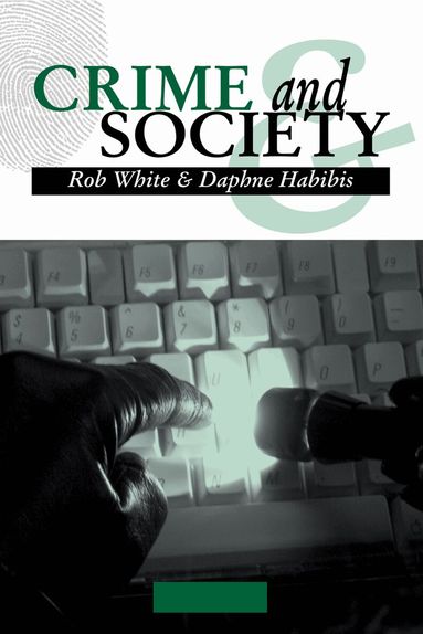 Rob White, Daphne Habibis - Crime and Society, Häftad