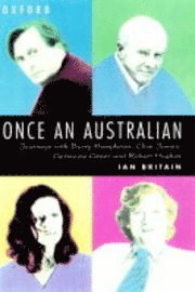 bokomslag Once an Australian: Journeys with Barry Humphries, Clive James, Germaine Greer, and Robert Hughes