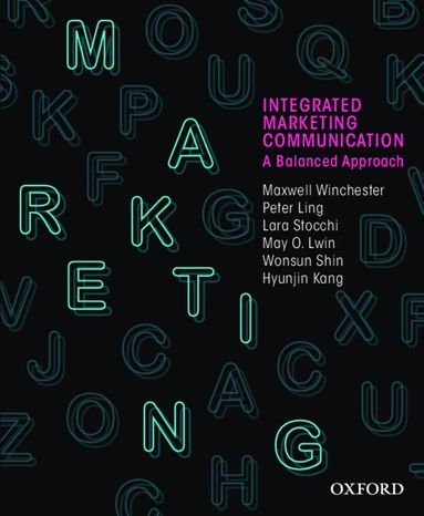 Maxwell Winchester, Peter Ling, Lara Stocchi, May O.Lwin, Wonsun Shin, Hyunjin Kang - Integrated Marketing Communication, Häftad