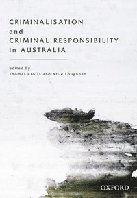bokomslag Criminalisation and Criminal Responsibility in Australia