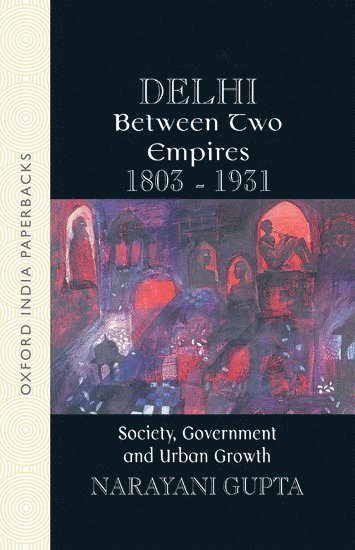 Delhi Between Two Empires, 1803-1931 1