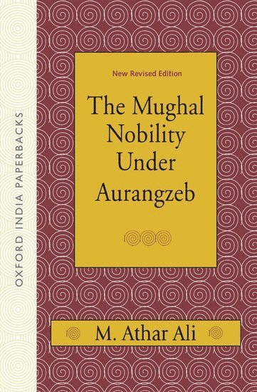 The Mughal Nobility Under Aurangzeb 1