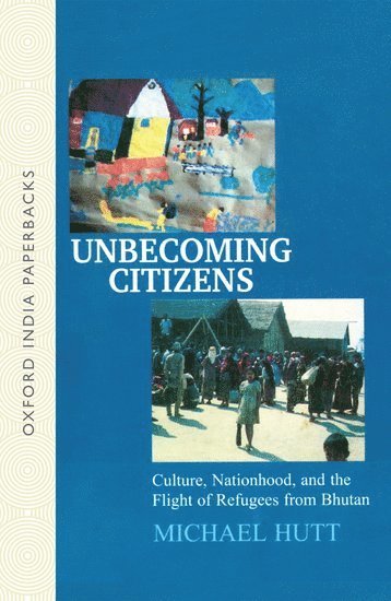 Michael Hutt, University of London) Hutt, Michael (Dr, Dr, Reader in Nepali and Himalayan Studies and Associate dean in Faculty of Languages and Cultures, SOAS - Unbecoming Citizens, Häftad