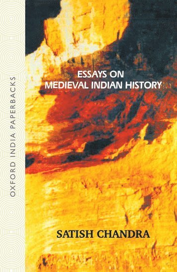Satish Chandra - Essays on Medieval Indian History, Häftad