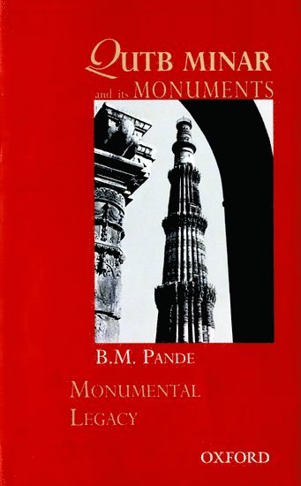 B.M. Pande - Qutb Minar and its Monuments, Inbunden