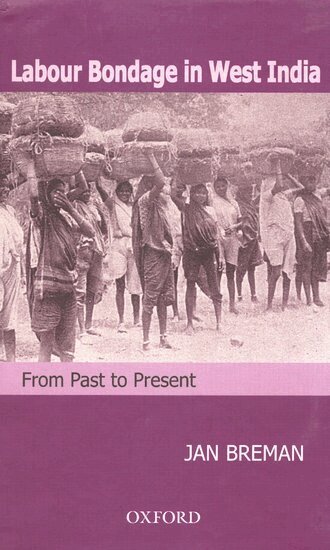 Jan Breman - Labour Bondage in West India, Inbunden