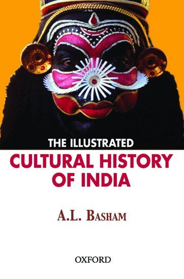 A. L. Basham, A L Basham, Basham - The Illustrated Cultural History of India, Häftad