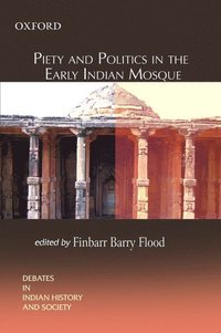 bokomslag Piety and Politics in the Early Indian Mosque